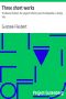 [Gutenberg 10458] • Three short works / The Dance of Death, the Legend of Saint Julian the Hospitaller, a Simple Soul.